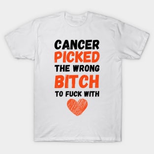 Cancer Picked The Wrong Bitch To Fuck With T-Shirt